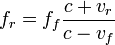 
f_r=f_f\frac{c+v_r}{c-v_f}
