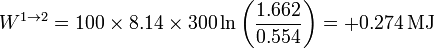 W^{1\to 2} =100\times 8.14\times 300
\ln\left(\frac{1.662}{0.554}\right)=+0.274\,\mathrm{MJ}