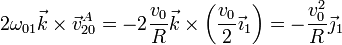 2\omega_{01}\vec{k}\times\vec{v}^A_{20}=-2\frac{v_0}{R}\vec{k}\times\left(\frac{v_0}{2}\vec{\imath}_1\right)=-\frac{v_0^2}{R}\vec{\jmath}_1