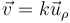 \vec{v}=k\vec{u}_\rho{}