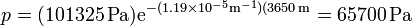 p = (101325\,\mathrm{Pa})\mathrm{e}^{-(1.19\times 10^{-5}\mathrm{m}^{-1})(3650\,\mathrm{m}}=65700\,\mathrm{Pa}