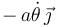 -\,a\dot{\theta}\,\vec{\jmath}\,