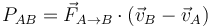 P_{AB}=\vec{F}_{A\to B}\cdot(\vec{v}_B-\vec{v}_A)