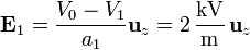 \mathbf{E}_1 = \frac{V_0-V_1}{a_1}\mathbf{u}_z = 2\,\frac{\mathrm{kV}}{\mathrm{m}}\,\mathbf{u}_z