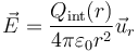 \vec{E}=\frac{Q_\mathrm{int}(r)}{4\pi\varepsilon_0 r^2}\vec{u}_r