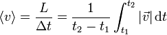 \left\langle v\right\rangle = \frac{L}{\Delta t} = \frac{1}{t_2-t_1}\int_{t_1}^{t_2}|\vec{v}|\,\mathrm{d}t