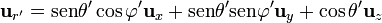 \mathbf{u}_{r'}=\mathrm{sen}\theta'\cos\varphi'\mathbf{u}_{x}+\mathrm{sen}\theta'\mathrm{sen}\varphi'\mathbf{u}_{y}+\cos\theta'\mathbf{u}_{z}