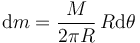
\mathrm{d}m = \dfrac{M}{2\pi R}\,R\mathrm{d}\theta
