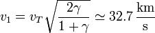 v_1 = v_T \sqrt{\frac{2\gamma}{1+\gamma}} \simeq 32.7\,\frac{\mathrm{km}}{\mathrm{s}}