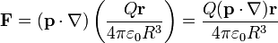 \mathbf{F}=(\mathbf{p}\cdot\nabla)\left(\frac{Q\mathbf{r}}{4\pi\varepsilon_0R^3}\right) = \frac{Q(\mathbf{p}\cdot\nabla)\mathbf{r}}{4\pi\varepsilon_0 R^3}