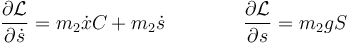 \frac{\partial\mathcal{L}}{\partial \dot{s}}=m_2 \dot{x}C+m_2\dot{s}\qquad\qquad \frac{\partial\mathcal{L}}{\partial s}=m_2gS