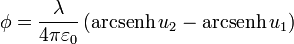 \phi = \frac{\lambda}{4\pi\varepsilon_0}\left(\mathrm{arcsenh}\,u_2-\mathrm{arcsenh}\,u_1\right)