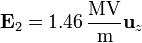 \mathbf{E}_2 = 1.46\,\frac{\mathrm{MV}}{\mathrm{m}}\mathbf{u}_{z}