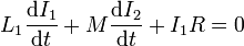 L_1\frac{\mathrm{d}I_1}{\mathrm{d}t}+M\frac{\mathrm{d}I_2}{\mathrm{d}t}+I_1R= 0