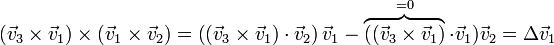 (\vec{v}_3\times\vec{v}_1)\times (\vec{v}_1\times\vec{v}_2) = \left((\vec{v}_3\times\vec{v}_1)\cdot\vec{v}_2\right)\vec{v}_1-\overbrace{((\vec{v}_3\times\vec{v}_1)}^{=0}\cdot\vec{v}_1)\vec{v}_2= \Delta\vec{v}_1