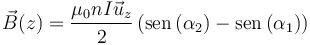 \vec{B}(z)=\frac{\mu_0nI\vec{u}_z}{2}\left(\mathrm{sen}\,(\alpha_2)-\mathrm{sen}\,(\alpha_1)\right)