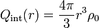 Q_\mathrm{int}(r) = \frac{4\pi}{3}r^3\rho_0