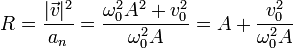 R = \frac{|\vec{v}|^2}{a_n}=\frac{\omega_0^2A^2+v_0^2}{\omega_0^2A}=A+\frac{v_0^2}{\omega_0^2A}