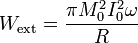 W_\mathrm{ext}=\frac{\pi M_0^2I_0^2\omega}{R}