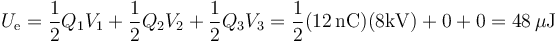 U_\mathrm{e}=\frac{1}{2}Q_1V_1 + \frac{1}{2}Q_2V_2+\frac{1}{2}Q_3V_3 = \frac{1}{2}(12\,\mathrm{nC})(8\mathrm{kV})+0+0 = 48\,\mu\mathrm{J}