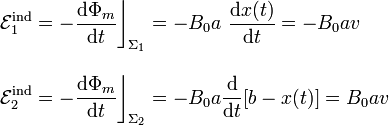 \begin{array}{l}\displaystyle\mathcal{E}_1^\mathrm{ind}=-\frac{\mathrm{d}\Phi_m}{\mathrm{d}t}\bigg\rfloor_{\Sigma_1}=-B_0 a\ \frac{\mathrm{d}x(t)}{\mathrm{d}t}=-B_0 a v\\ \\ \displaystyle\mathcal{E}_2^\mathrm{ind}=-\frac{\mathrm{d}\Phi_m}{\mathrm{d}t} \bigg\rfloor_{\Sigma_2}=-B_0 a \frac{\mathrm{d}}{\mathrm{d}t}[b-x(t)]=B_0 a v\end{array}
