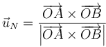 \vec{u}_N=\frac{\overrightarrow{OA}\times\overrightarrow{OB}}{\left|\overrightarrow{OA}\times\overrightarrow{OB}\right|}