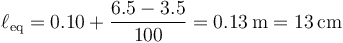 \ell_\mathrm{eq}=0.10+\frac{6.5-3.5}{100}=0.13\,\mathrm{m}=13\,\mathrm{cm}