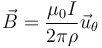 \vec{B}=\frac{\mu_0 I}{2\pi\rho}\vec{u}_\theta