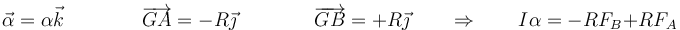 \vec{\alpha}=\alpha\vec{k}\qquad\qquad\overrightarrow{GA}=-R\vec{\jmath}\qquad\qquad \overrightarrow{GB}=+R\vec{\jmath}\qquad\Rightarrow\qquad I\alpha=-RF_B+RF_A\,