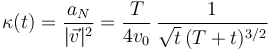 
\kappa(t) = \dfrac{ a_N}{|\vec{v}|^2}
=
\dfrac{T}{4v_0}\,\dfrac{1}{\sqrt{t}\,(T+t)^{3/2}}
