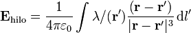 \mathbf{E}_{\mathrm{hilo}} = \frac{1}{4\pi\varepsilon_0}\int\lambda/(\mathbf{r}')\frac{\left(\mathbf{r}-\mathbf{r}'\right)}{|\mathbf{r}-\mathbf{r}'|^3}\,\mathrm{d}l'