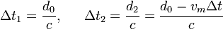 
\begin{array}{lccr}
\displaystyle \Delta t_1 = \frac{d_0}{c},&&\displaystyle\Delta t_2=\frac{d_2}{c}=\frac{d_0-v_m\Delta t}{c}
\end{array}
