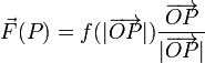 \vec{F}(P) = f(|\overrightarrow{OP}|)\frac{\overrightarrow{OP}}{|\overrightarrow{OP}|}