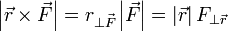 \left|\vec{r}\times\vec{F}\right|=r_{\perp\vec{F}}\left|\vec{F}\right| = \left|\vec{r}\right| F_{\perp \vec{r}}