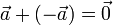 \vec{a}+(-\vec{a})=\vec{0}