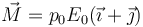 \vec{M}=p_0 E_0 (\vec{\imath}+\vec{\jmath})