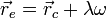 \vec{r}_e = \vec{r}_c+\lambda\omega