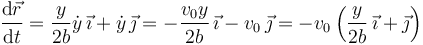 
\dfrac{\mathrm{d}\vec{r}}{\mathrm{d}t} = \dfrac{y}{2b}\dot{y}\,\vec{\imath} + \dot{y}\,\vec{\jmath} =
-\dfrac{v_0y}{2b}\,\vec{\imath} - v_0\,\vec{\jmath}
=
-v_0\left(\dfrac{y}{2b}\,\vec{\imath} + \vec{\jmath}\right)
