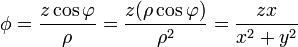 \phi = \frac{z\cos\varphi}{\rho} = \frac{z(\rho\cos\varphi)}{\rho^2} = \frac{zx}{x^2+y^2}