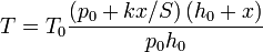 T = T_0\frac{\left(p_0+kx/S\right)(h_0+x)}{p_0h_0}