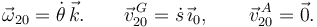 
\vec{\omega}_{20} = \dot{\theta}\,\vec{k}.
\qquad
\vec{v}^{\,G}_{20}=\dot{s}\,\vec{\imath}_0,
\qquad
\vec{v}^{\,A}_{20}=\vec{0}.
