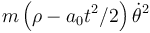 m\left(\rho-a_0t^2/2\right)\dot{\theta}^2