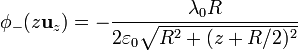 \phi_-(z\mathbf{u}_z)=-\frac{\lambda_0 R}{2\varepsilon_0\sqrt{R^2+(z+R/2)^2}}