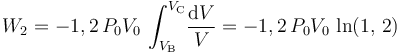 W_2=-1,2\!\ P_0V_0\!\ \int_{V_\mathrm{B}}^{V_\mathrm{C}}\! \frac{\mathrm{d}V}{V}=-1,2\!\ P_0V_0\!\ \ln(1,\!\ 2)