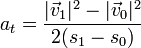 a_t = \frac{|\vec{v}_1|^2-|\vec{v}_0|^2}{2(s_1-s_0)}