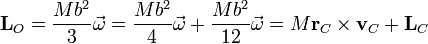 \mathbf{L}_O=\frac{Mb^2}{3}\vec{\omega}=\frac{Mb^2}{4}\vec{\omega}+\frac{Mb^2}{12}\vec{\omega}=M\mathbf{r}_C\times\mathbf{v}_C+\mathbf{L}_C