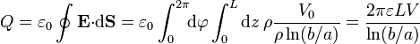 Q=\varepsilon_0\oint\mathbf{E}{\cdot}\mathrm{d}\mathbf{S}=\varepsilon_0\int_0^{2\pi}\!\!
\mathrm{d}\varphi\int_0^L\mathrm{d}z\,\rho\frac{V_0}{\rho\ln(b/a)}=\frac{2\pi\varepsilon L
V}{\ln(b/a)}