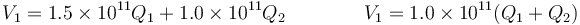 V_1 = 1.5\times 10^{11}Q_1+1.0\times 10^{11}Q_2\qquad\qquad V_1 = 1.0\times 10^{11}(Q_1+Q_2)