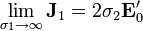 \lim_{\sigma_1\to \infty}\mathbf{J}_1=2\sigma_2\mathbf{E}'_0