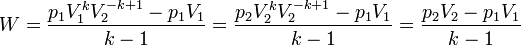 W = \frac{p_1V_1^kV_2^{-k+1}-p_1V_1}{k-1}=\frac{p_2V_2^kV_2^{-k+1}-p_1V_1}{k-1} = \frac{p_2V_2-p_1V_1}{k-1}